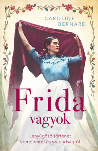 Caroline Bernard: Frida vagyok könyv