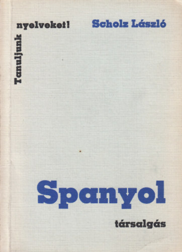 Scholz László: Spanyol társalgás (Tanuljunk nyelveket!) antikvár