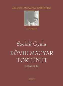 Szekfű Gyula: Rövid magyar történet 1606-1939 antikvár