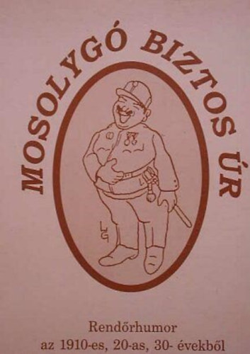 Mosolygó biztos úr ( Rendőrhumor az 1910-es, 20-as,30-as évekből) antikvár