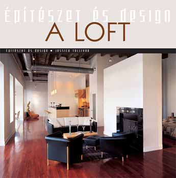 Jessica Tolliver: A loft - Építészet és design antikvár