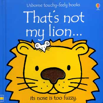 Fiona Watt; Rachel Wells: That's not my lion... idegen