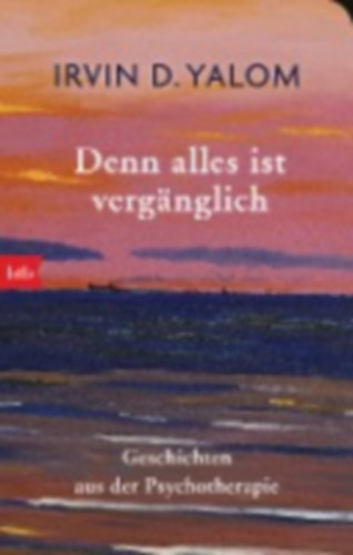 Yalom, Irvin D.: Denn alles ist vergänglich idegen