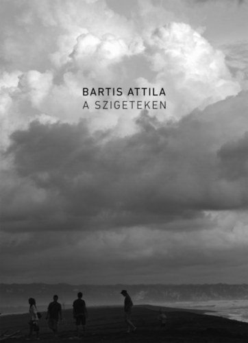 A szigeteken – Bartis Attila