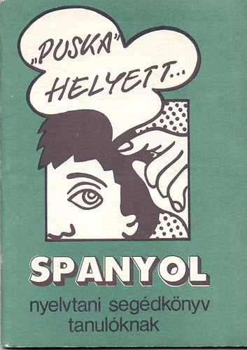 "Puska" helyett... (spanyol nyelvtani segédkönyv tanulóknak) antikvár