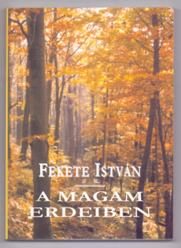 Fekete István: A magam erdeiben -elbeszélések- antikvár