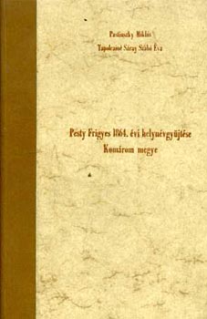 Pastinszky Miklós-Tapolcainé Sáray Szabó Éva: Pesty Frigyes 1864. évi helynévgyűjtése - Komárom megye antikvár