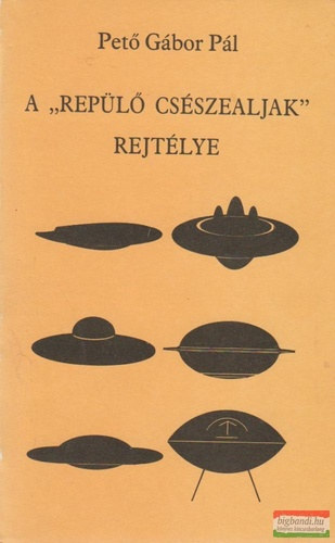 Pető Gábor Pál: A  „repülő csészealjak” rejtélye antikvár