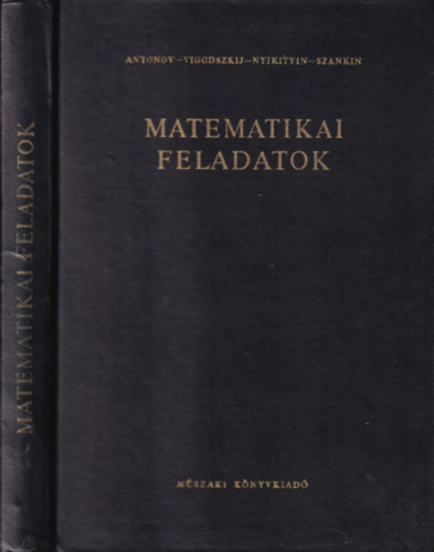 B. B. Nyikityin, N. P. Antonov, A. I. Szankin, Gara Ernő (szerk.), Dr. Biró Sándorné (lektor): Matematikai feladatok - 2., Javított és módosított kiadás (Feladatok + Feladatok megoldásai) - Egyedi termékfotóval antikvár