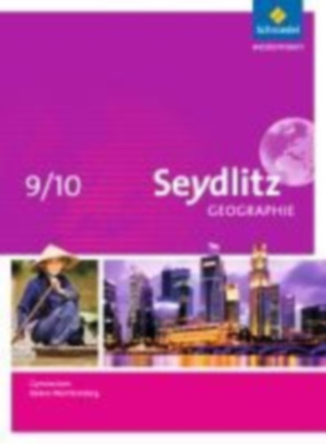 Schmidt, Marianne - Greis, Andreas - Hebel, Anja - Hamm, Inge - Kietz, Felix - Obert, Manuel - Werb, Irmgard - Dreizler, Patricia: Seydlitz Geographie 9 / 10. Gymnasien in Baden-Württemberg idegen