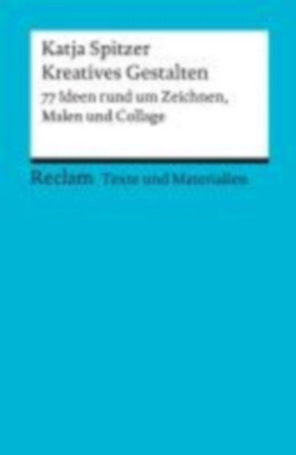 Spitzer, Katja: Kreatives Gestalten. 77 Ideen rund um Zeichnen, Malen und Collage idegen