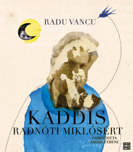 Radu Vancu: Kaddis Radnóti Miklósért könyv