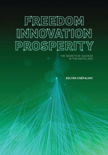 Cséfalvay Zoltán: Freedom, Innovation, Prosperity könyv