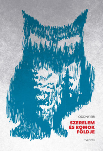 Oddný Eir: Szerelem és romok földje e-Könyv