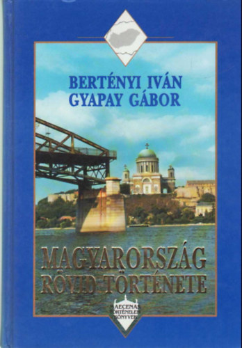 Bertényi I.-Gyapay G.: Magyarország rövid története antikvár