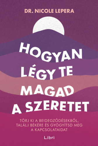 Nicole LePera: Hogyan légy te magad a szeretet antikvár