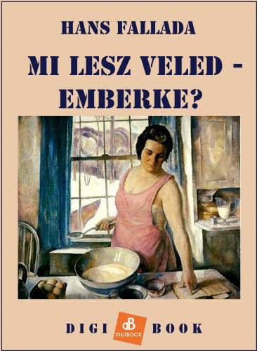Mi lesz veled, emberke? – Hans Fallada