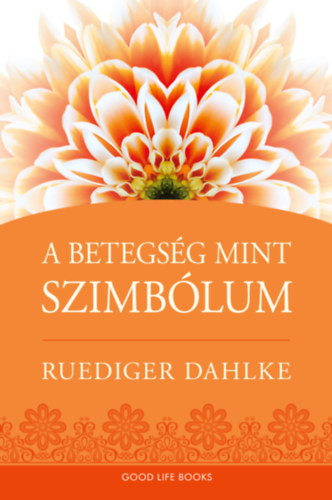 Ruediger Dahlke: A betegség, mint szimbólum könyv