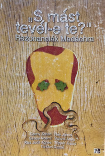 Csehy Zoltán, Háy János, Szécsi Noémi, Szávai Attila, Kiss Judit Ágnes, Tőzsér Árpád, Tandori Dezső: "S mást tevél-e te?" - Rezonanciák Madáchra könyv