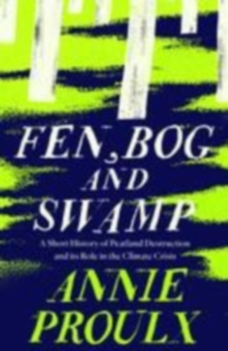 Proulx, Annie: Fen, Bog and Swamp idegen