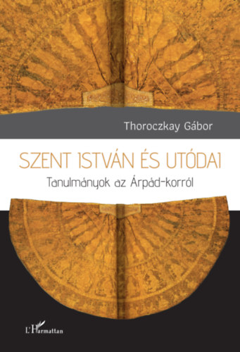 Thoroczkay Gábor: Szent István és utódai könyv