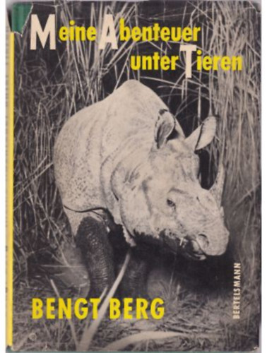 Bengt Berg: Meine Abenteuer Unter Tieren antikvár