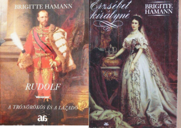 Brigitte Hamann: Erzsébet királyné + Rudolf (A trónörökös és a lázadó) antikvár