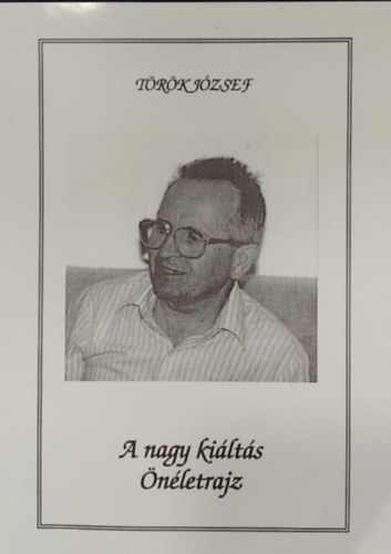 Török József: A nagy kiáltás - Önéletrajz antikvár