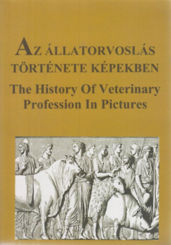 Karasszon Dénes: Az állatorvoslás története képekben - The History Of Veterinary Profession In Pictures antikvár