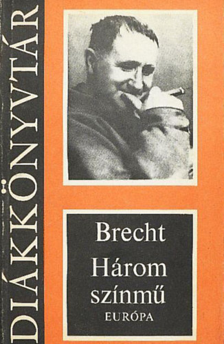 Bertold Brecht: Három színmű (Kurázsi mama és gyermekei/A szecsuáni jólélek/A kaukázusi krétakör) antikvár