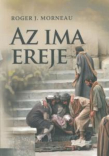 Roger J. Morneau: Az ima ereje antikvár
