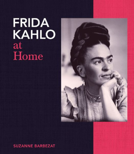 Barbezat, Suzanne: Frida Kahlo at Home idegen