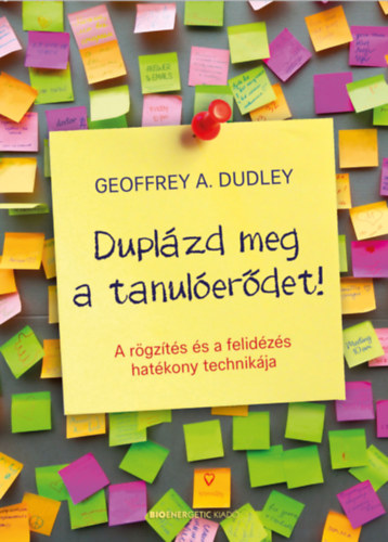 Geoffrey A. Dudley: Duplázd meg a tanulóerődet! könyv