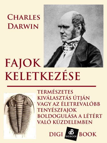 Charles Darwin: Fajok keletkezése természetes kiválogatódás útján e-Könyv