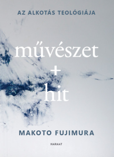 Makoto Fujimura: Művészet + hit e-Könyv