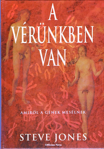 Steve Jones: A vérünkben van -  Amiről a gének mesélnek antikvár