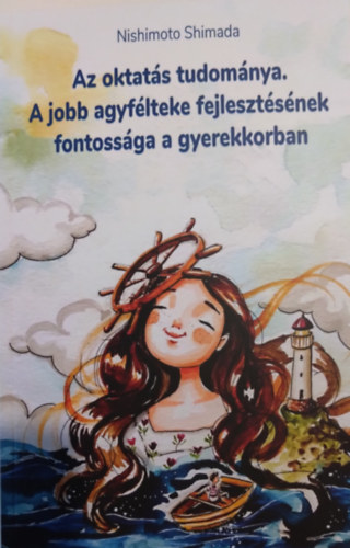 Nishimoto Shimada: Az oktatás tudománya. A jobb agyfélteke fejlesztésének fontossága a gyerekkorban antikvár