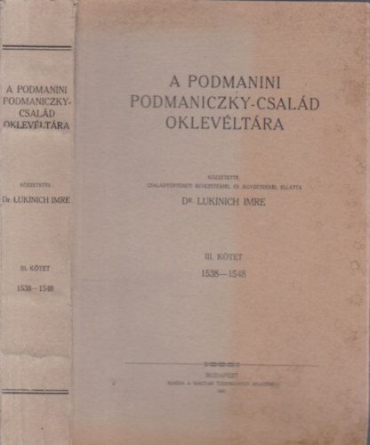 Dr. Lukinich Imre: A podmanini Podmaniczky-család oklevéltára III. 1538-1548 antikvár