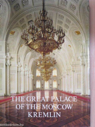 Galina Anatolʹevna Markova: The Great Palace of the Moscow Kremlin - A Kreml - moszkva - angol antikvár