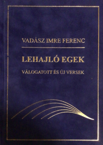 Vadász Imre Ferenc: Lehajló egek - Számozott antikvár