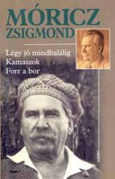 Móricz Zsigmond: Légy jó mindhalálig - Kamaszok - Forr a bor könyv