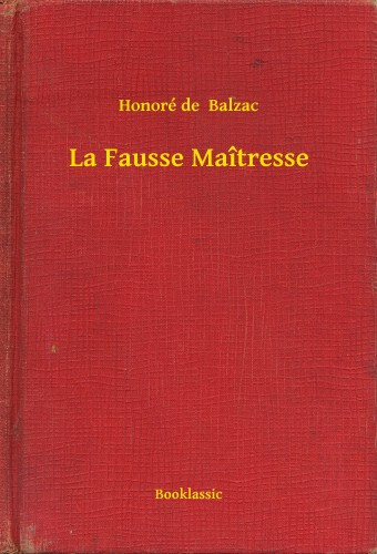 Honoré de Balzac: La Fausse Maîtresse e-Könyv