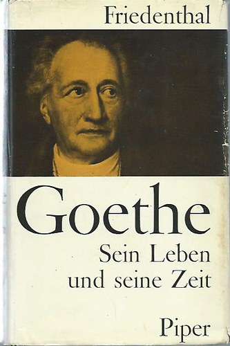 Richard Friedenthal: Goethe - Sein Leben und seine Zeit könyv