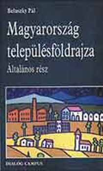 Beluszky Pál: Magyarország településföldrajza - Általános rész antikvár