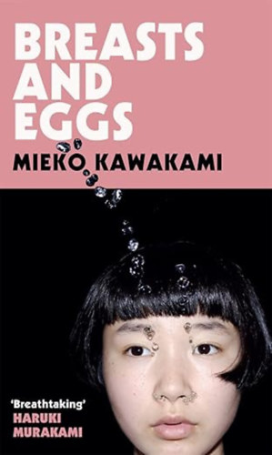 Kawakami Mieko: Breasts and Eggs idegen