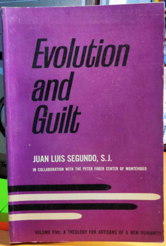 Juan Luis Segundo S. J.: Evolution and Guilt - A Theology for Artisans of a New Humanity Volume Five (Evolúció és bűntudat) antikvár