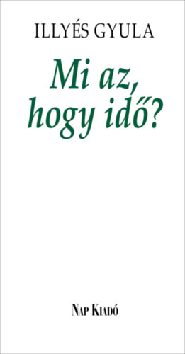 Illyés Gyula: Mi az, hogy idő? antikvár