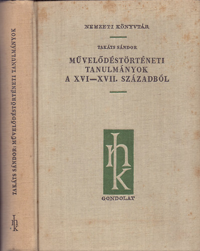 Takáts Sándor: Művelődéstörténeti tanulmányok a XVI-XVII. századból antikvár