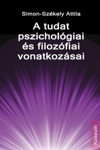 Simon-Székely Attila: A tudat pszichológiai és filozófiai vonatkozásai e-Könyv