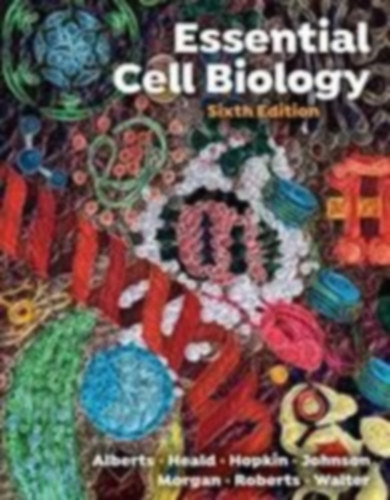 Morgan, David - Johnson, Alexander - Roberts, Keith - Hopkin, Karen - Heald, Rebecca - Walter, Peter - Alberts, Bruce: Essential Cell Biology idegen
